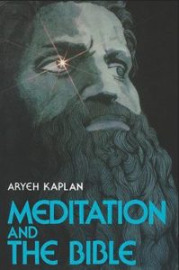 Meditation and the Bible by Rabbi Aryeh Kaplan
