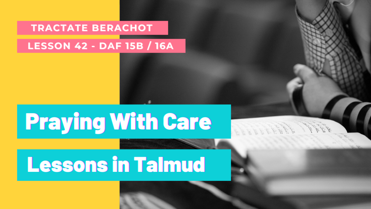 Learn Talmud – Berachot #42 Daf 15b Part 2 16a (Koren Talmud Bavli) [Praying With Care]