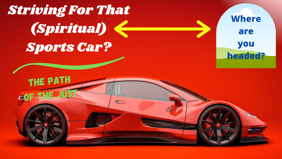 Mesillat Yesharim – The Path of the Just #24 – Chapter 4 – Watchfulness [That Spiritual Sports Car]