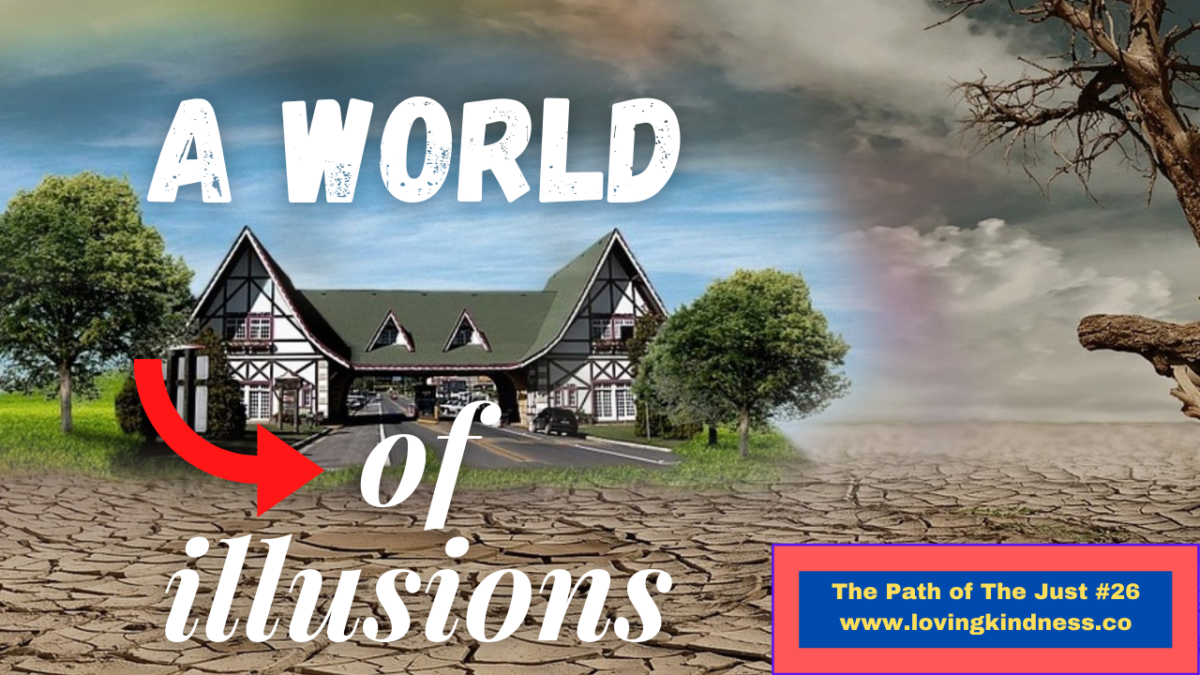 Mesillat Yesharim – The Path of the Just #26 – Chapter 4 – Watchfulness [A World of Illusions]