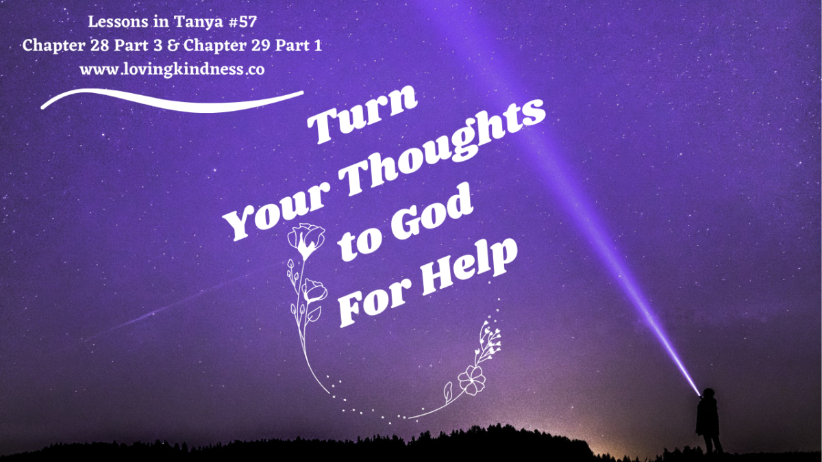 Lessons in Tanya #57 – Chapter 28 Part 2 & Chapter 29 Part 1 [Turn Your Thoughts to God For Help]