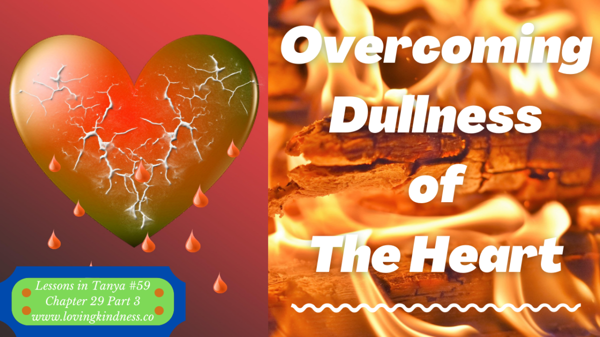 Lessons in Tanya #59 – Chapter 29 Part 3 [Overcoming Dullness of the Heart]