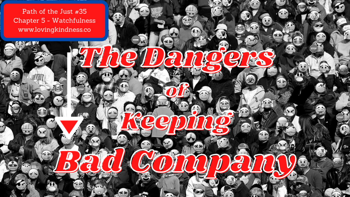 Mesillat Yesharim – Path of the Just #35 – Chapter 5 – Watchfulness [Dangers of Keeping Bad Company]