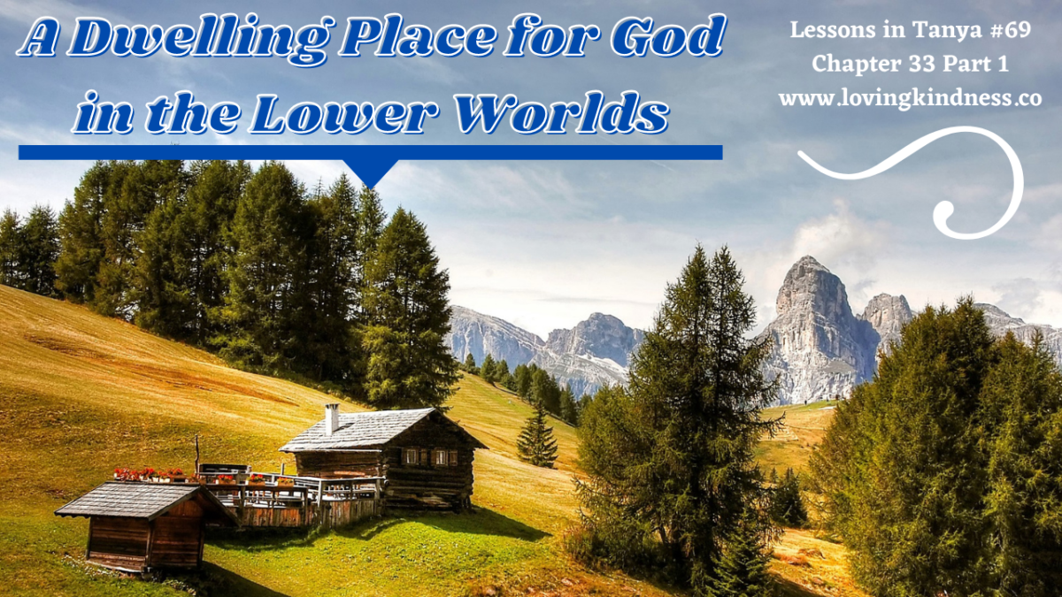 Lessons in Tanya #69 – Chapter 33 Part 2 [A Dwelling Place for God in the Lower Worlds]