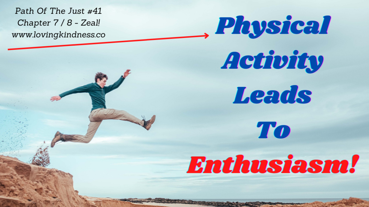 Mesillat Yesharim – Path of the Just #41 – Chapter 7 / 8 – Zeal! [Physical Activity Leads to Zeal]