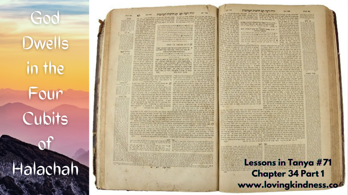 Lessons in Tanya #71 – Chapter 34 Part 1 [God Dwells in The Four Cubits of Halachah]