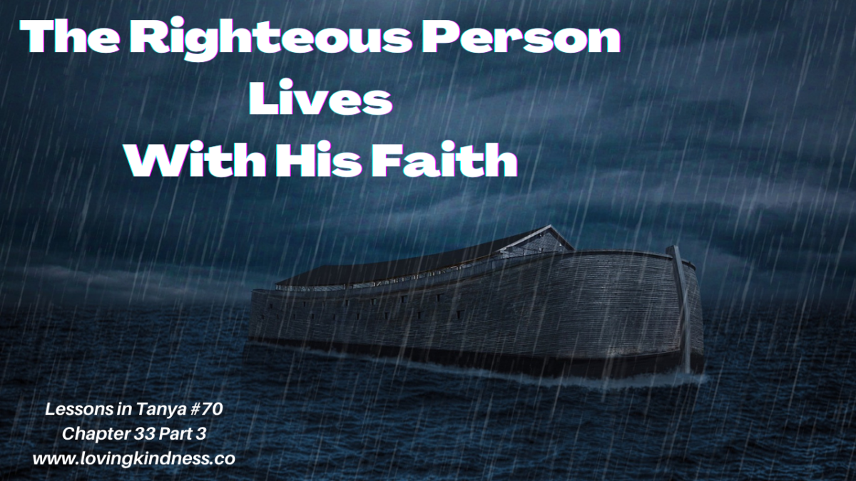 Lessons in Tanya #70 – Chapter 33 Part 3 [The Tzaddik Lives With His Faith]