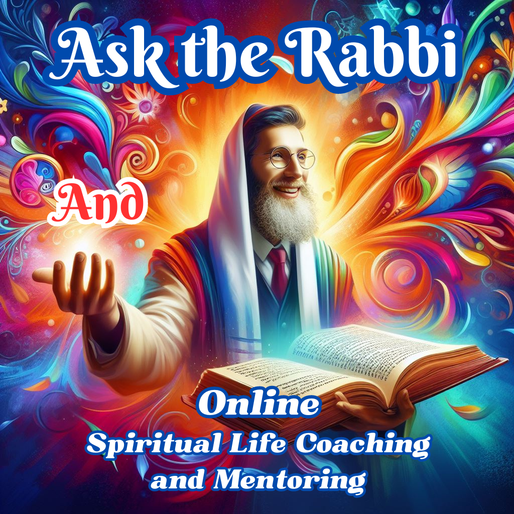 Ask the Rabbi and Spiritual Life Coaching and Mentoring